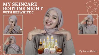 #33 SKINCARE RUTIN BEBWHITE C MALAM HARI | MY NIGHT SKINCARE ROUTINE WITH BEBWHITE C