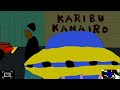 KARIBU KANAIRO KARIBU KENYA