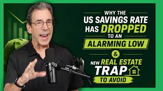 Why the US Savings Rate Has Dropped to an Alarming Low New Real Estate Trap To Avoid