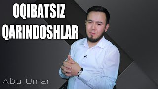 OQIBATSIZ QARINDOSHLAR  // Abu Umar