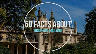 50 Facts About - Brighton, England