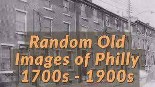 Random Old Images of Philadelphia 1700s  1900s