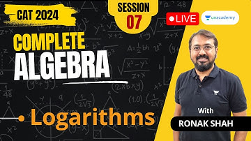 Complete Algebra | Complete Logarithms Quant for CAT 2024 | Session 07 | Ronak Shah
