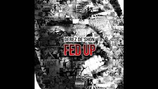 Derez De'Shon - Fed Up [Official Audio]