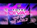 Wwe total divas theme top of the world by cfo itunes download