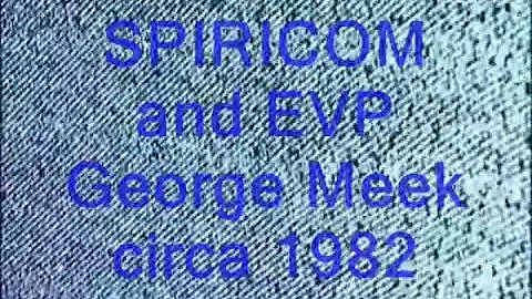 SPIRICOM & EVP   George Meek   circa 1982