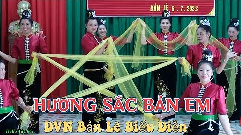 Múa Khăn Hương Sắc Bản Em 2022 . ĐVN Chi Hội Phụ Nữ Bản Lè Biểu Diễn .