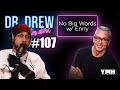 Ep. 107 No Big Words w/ Enny | Dr. Drew After Dark