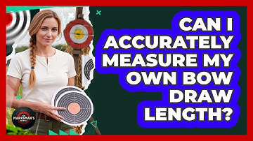 Can I Accurately Measure My Own Bow Draw Length?