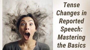 Mastering Tense Changes in Reported Speech