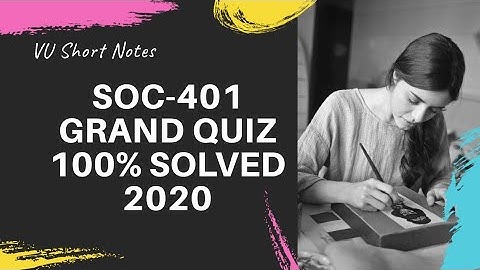 SOC401 Grand Quiz Solved 100% Answers | VU Short Notes | Virtual University of Pakistan