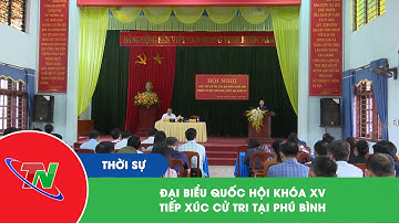 Đại biểu Quốc hội khóa XV tiếp xúc cử tri tại Phú Bình