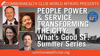 People Power & Service Transforming the City | What's Good SF! Summer Series