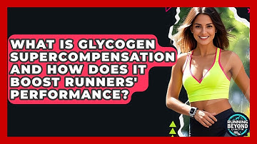 What Is Glycogen Supercompensation And How Does It Boost Runners