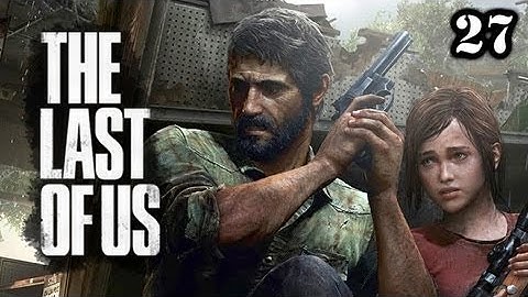 The Last of Us Gameplay Walkthrough Part 27 - Cold Blood!