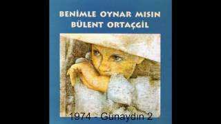 Video thumbnail of "Bülent Ortaçgil - Günaydın 2 - 1974 ©"
