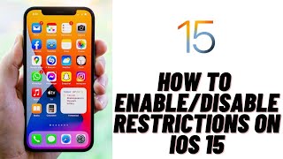 Enable/Disable Restrictions on iOS 15