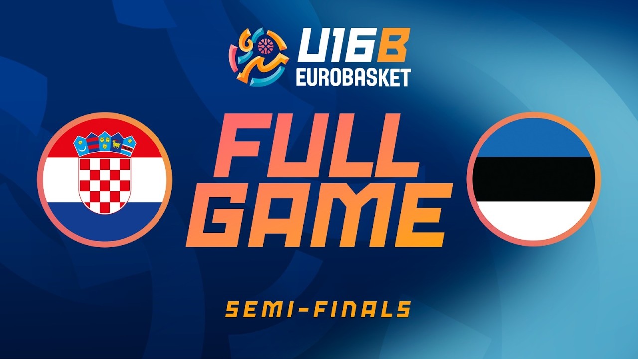 Semi-Finals | Croatia v Estonia | Full Basketball Game | FIBA U16 EuroBasket 2026 Division B