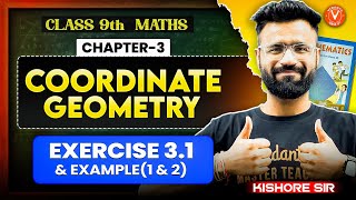 Coordinate Geometry (Ex 3.1 & Examples 1,2) - FULL Solutions! 🔥| Class 9 Maths Ch-3