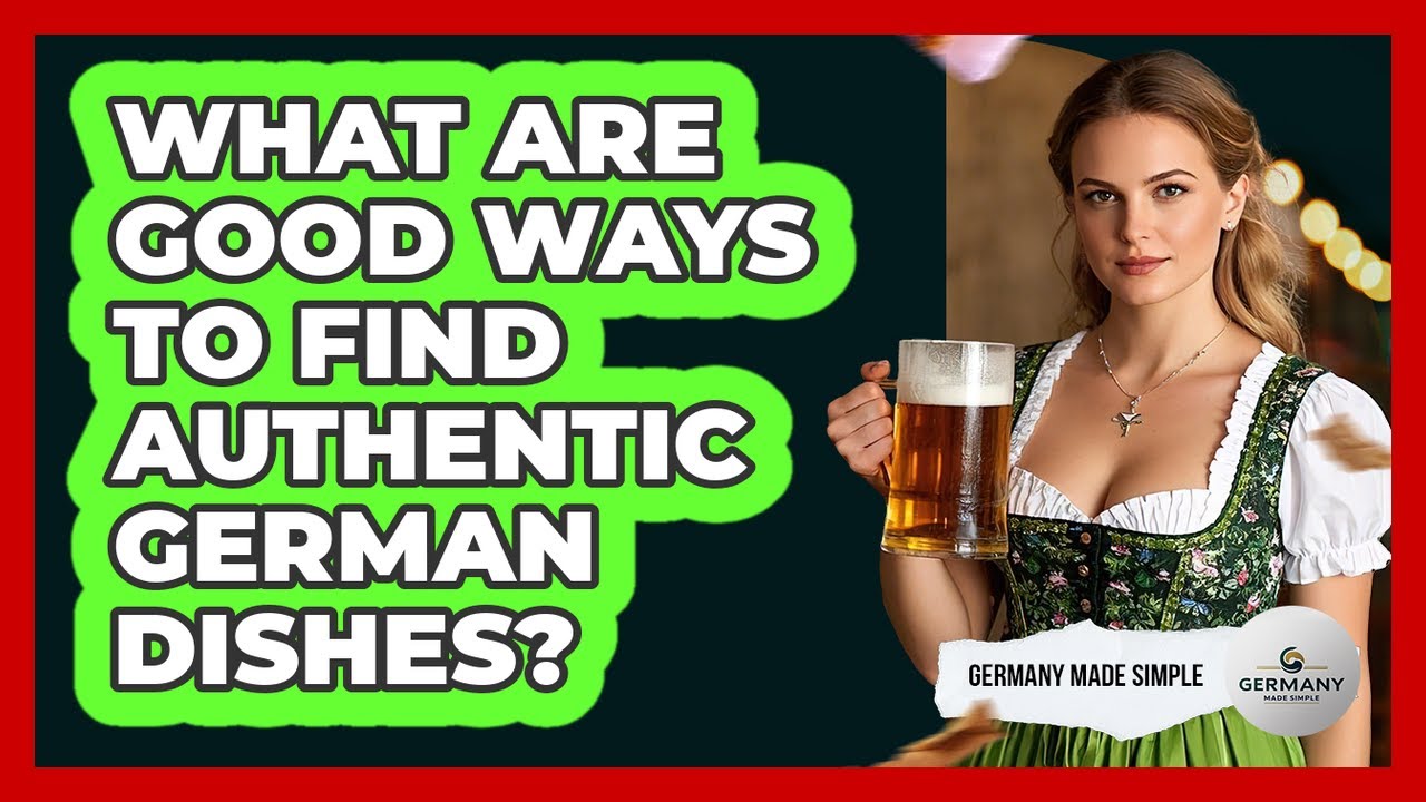 What Are Good Ways To Find Authentic German Dishes?