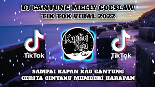 DJ GANTUNG MELLY GOESLAW TIK TOK VIRAL 2022 JEDAG JEDUG SLOW BASS PALING DICARI