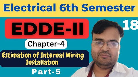#18 EDDE-II | EE 6th Sem. | Ch-4 : Estimation of Internal Wiring Installation @Polytechnic Pathshala