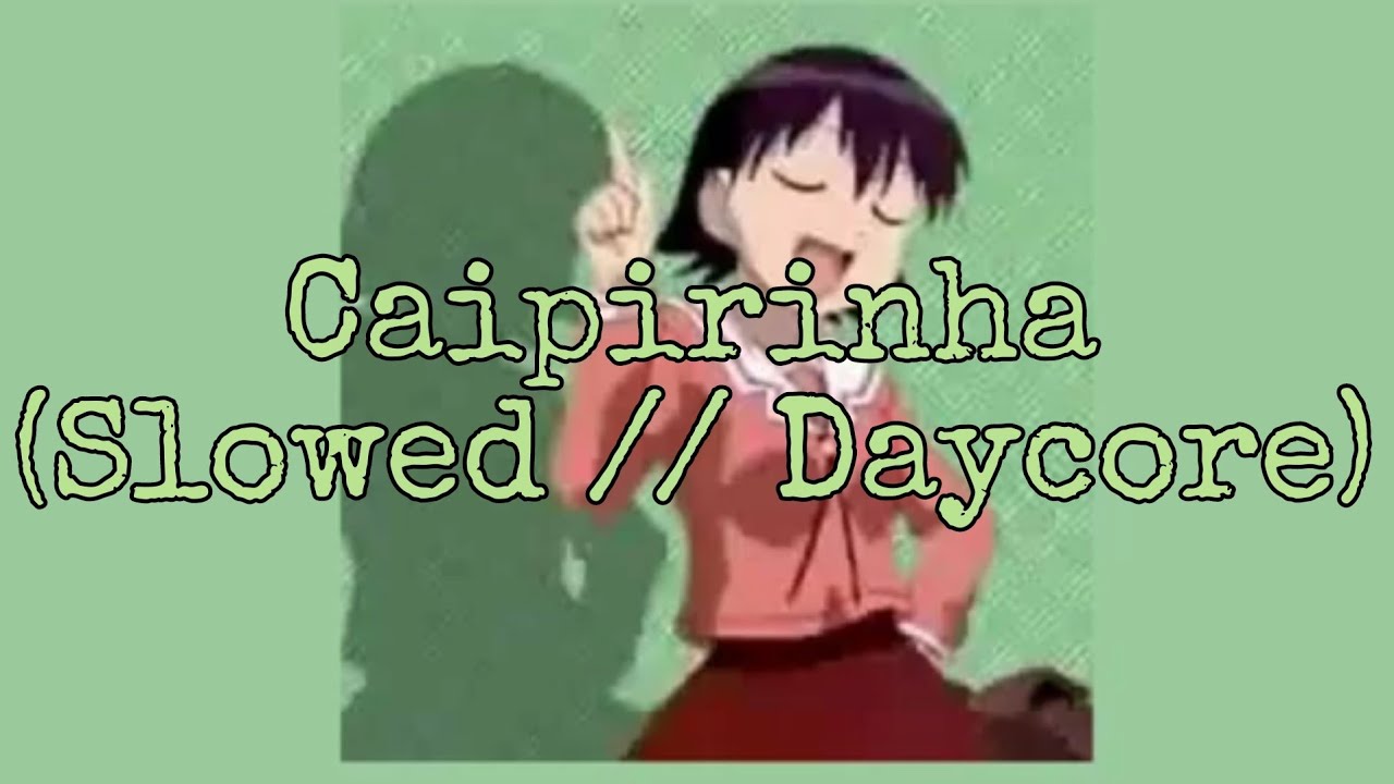 Carinho - Caipirinha (Slowed // Daycore)