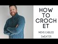 How to Crochet Mens Cabled Sweater - Dapper Dad Pullover