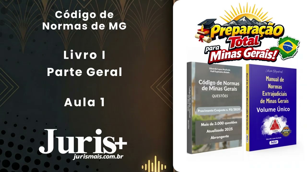 Código de Normas MG (Provimento 93/2020) | Aula 1: Livro I - Parte Geral