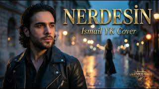 İsmail YK – Nerdesin | AI Cover by AnadoluVibes24