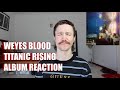 WEYES BLOOD - TITANIC RISING ALBUM REACTION