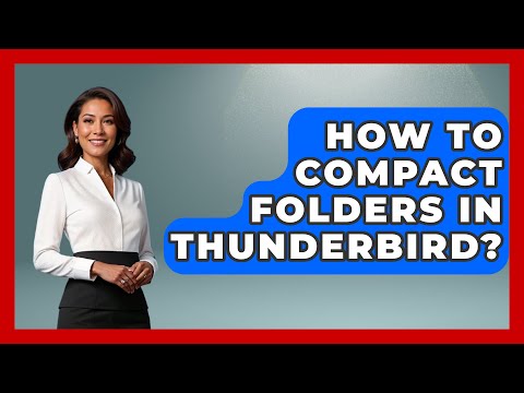 How To Compact Folders In Thunderbird? - TheEmailToolbox.com