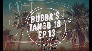 Bubba's Tango 18 - EP. 13   You all Keep talking ..You'll get some Stitches !!!