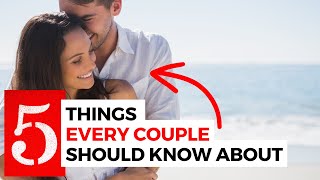 5 things that every couple should know about