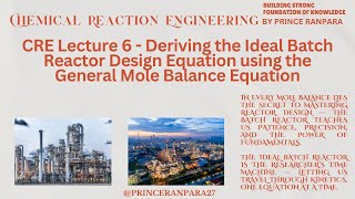 CRE Lecture 6: Deriving the Batch Reactor Design Equation using the General Mole Balance Equation