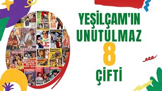 Yeşilçamın Unutulmaz 8 Çifti