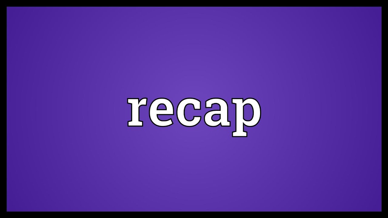 Recap Meaning