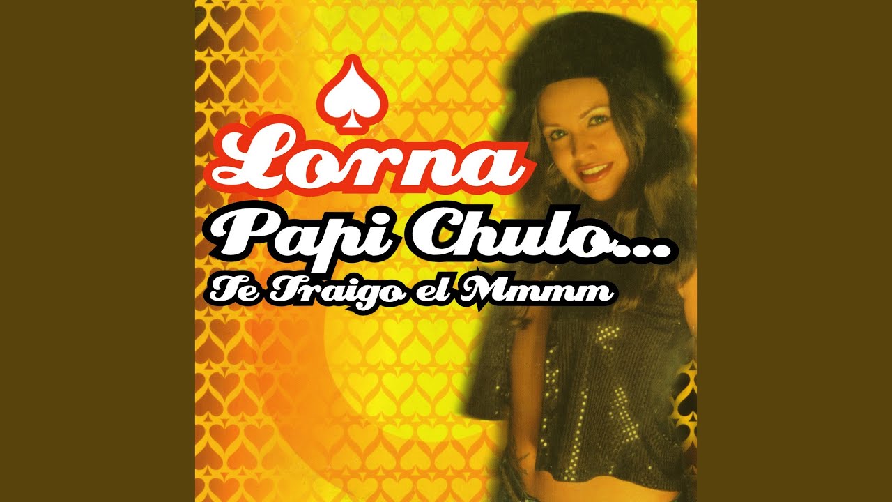papi chulo lorna lyrics papi chulo lorna lyrics