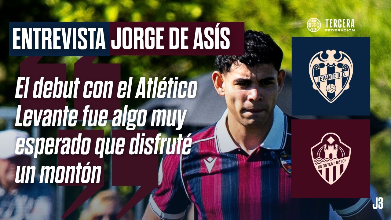 Jorge de Asís: "El debut con el Atlético Levante UD fue algo muy esperado que disfruté un montón"