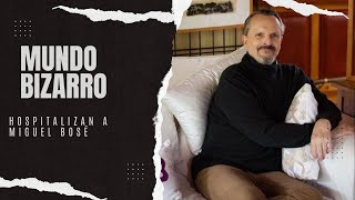 MUNDO BIZARRO: Hospitalizan a Miguel Bosé