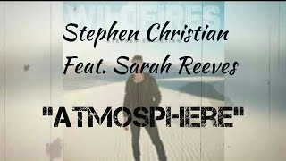 Stephen Christian -  Atmosphere (Feat. Sarah Reeves) [Lyric Video]