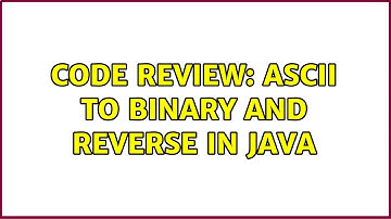 Code Review: ASCII to Binary and reverse in java (2 Solutions!!)