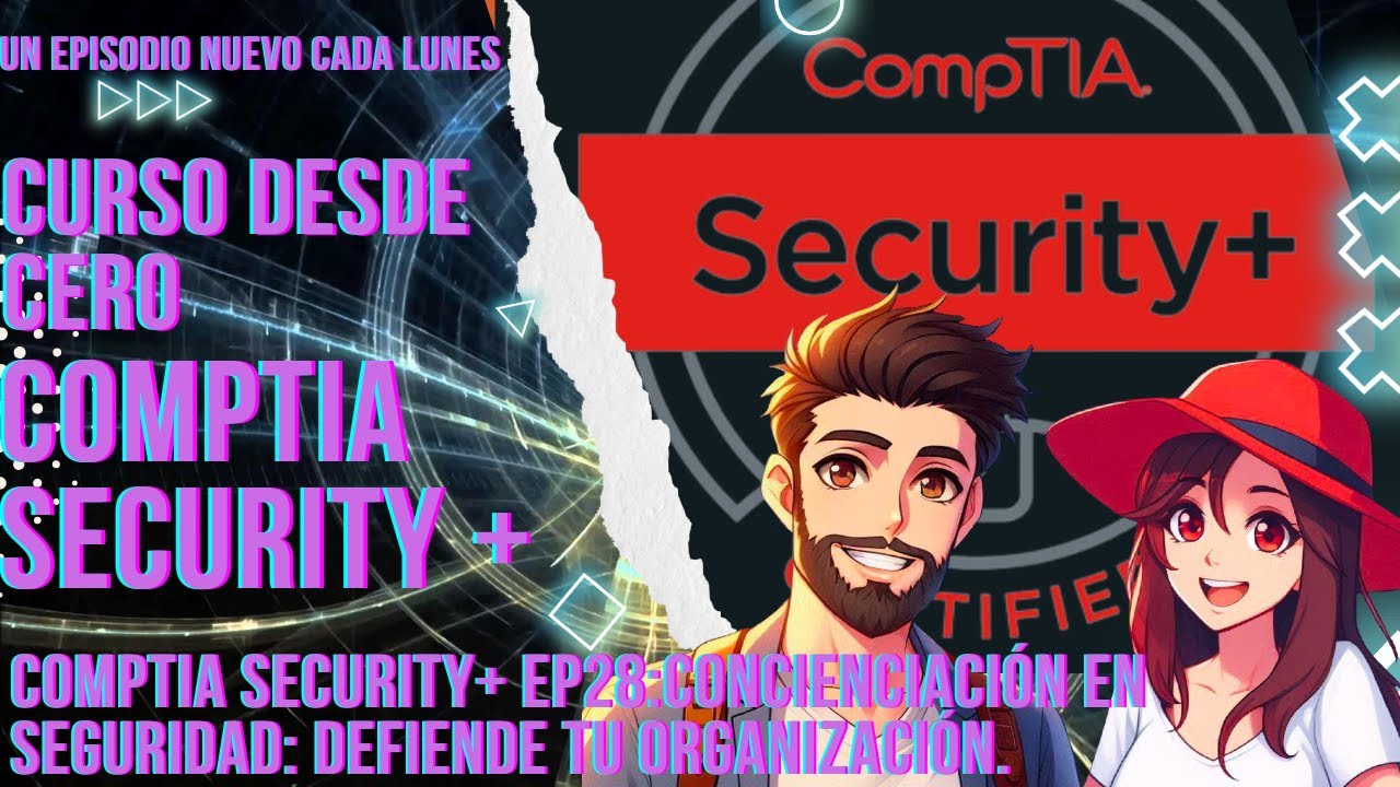 CompTIA Security+ Ep28:Concientizacion en Seguridad: DEFIENDE tu Organización.