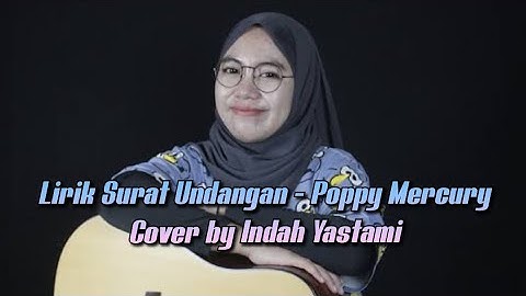LIRIK SURAT UNDANGAN - POPPY MERCURY | Cover by Indah Yastami