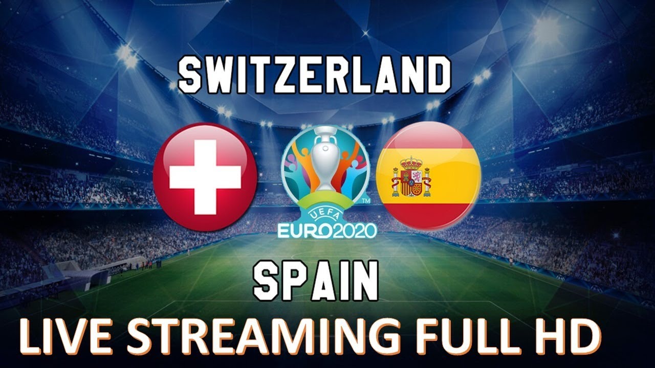 Spain vs. Switzerland Euro 2020 quarterfinals free live stream: How ...