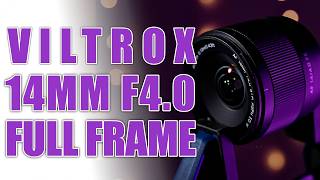 Smaller, Wider, Cheaper?? The NEW Viltrox 14mm f/4.0 for Full Frame Review