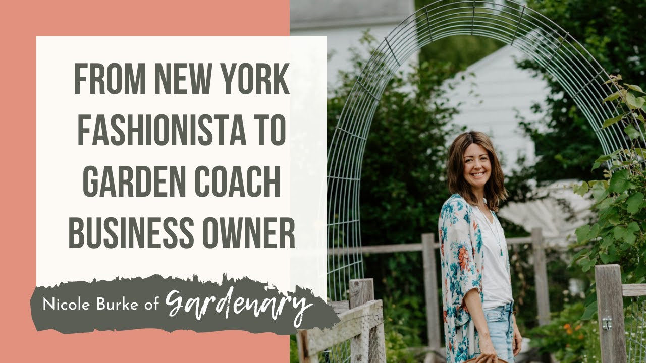 From New York Fashionista to Garden Coach Business Owner