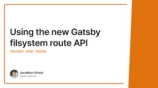 Office Hours: Using the new Gatsby filesystem route API