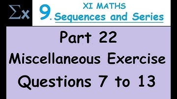 Kerala State 11th math - Chapter 9 -Sequences and Series -Part 22 -Miscellaneous Exercise - Qs 7 -13