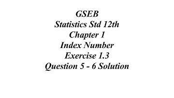 GSEB Statistics Std 12th Ch 1 Index Number  Ex 1.3 Question 5 & 6